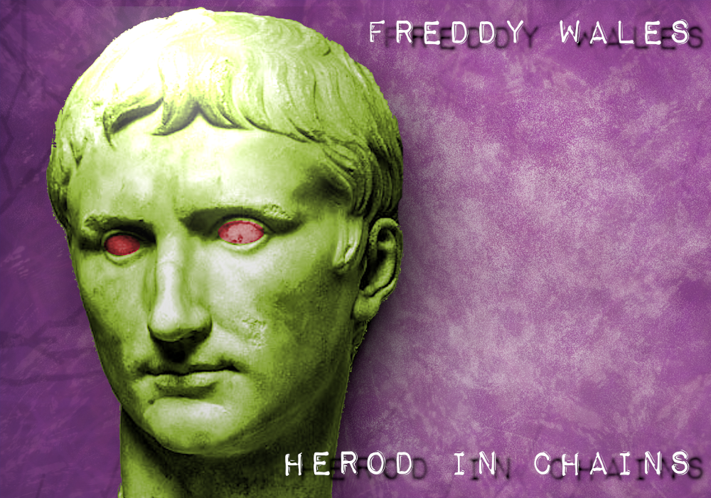 Freddy Wales e EQTown Records presentano “Herod in Chains”!!!